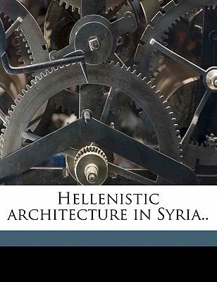 Hellenistic Architecture in Syria.. 1176667580 Book Cover