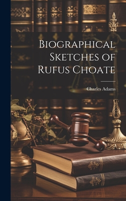 Biographical Sketches of Rufus Choate 1020885440 Book Cover