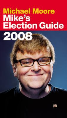 Mike's Election Guide 2008 0446546275 Book Cover