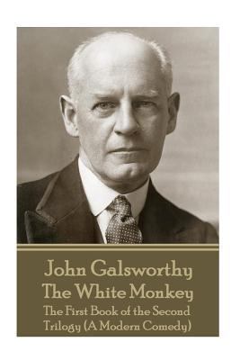 John Galsworthy - The White Monkey: The First B... 1787371069 Book Cover
