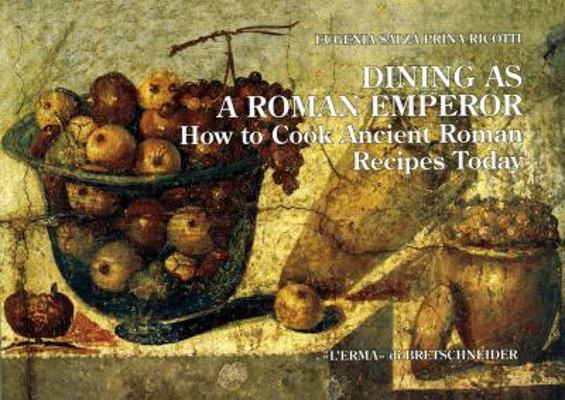Dining as a Roman Emperor: How to Cook Ancient ... 888265589X Book Cover