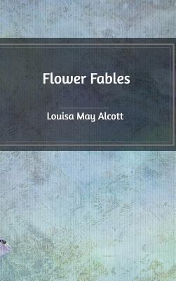 Flower Fables 1389511154 Book Cover