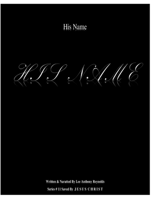 His Name H I S N A M E: Saved By J E S U S C H ... B09GJKKZ5N Book Cover