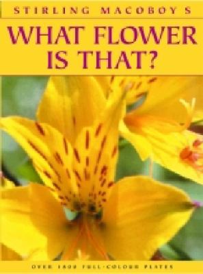 Stirling Macoby's What Flower Is That? (Complet... 1863026576 Book Cover