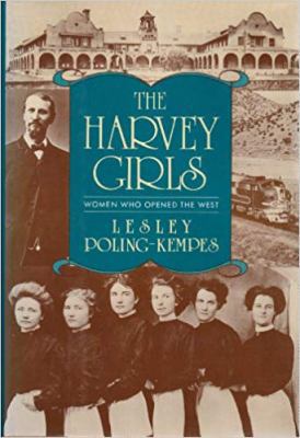 The Harvey Girls: Women Who Opened the West 1557780641 Book Cover