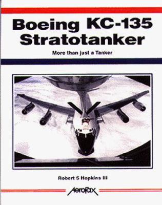 Boeing Kc-135 Stratotanker: More Than Just a Ta... 1857800699 Book Cover