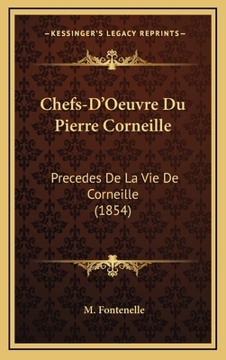 Chefs-D'Oeuvre Du Pierre Corneille: Precedes de... [French] 1167967542 Book Cover