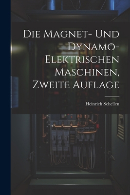 Die Magnet- und Dynamo-Elektrischen Maschinen, ... [German] 1022710532 Book Cover