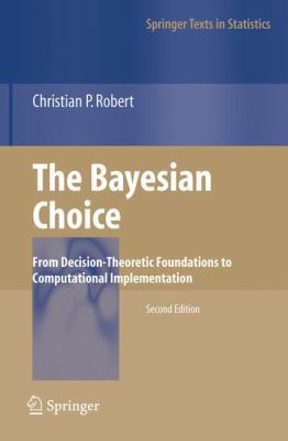 The Bayesian Choice: From Decision-Theoretic Fo... 0387715983 Book Cover