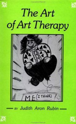 The Art of Art Therapy: What Every Art Therapis... 0876303718 Book Cover