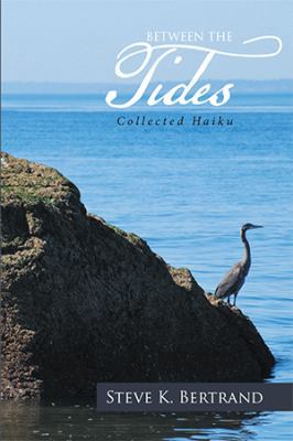 Between the Tides: Collected Haiku 1524583359 Book Cover