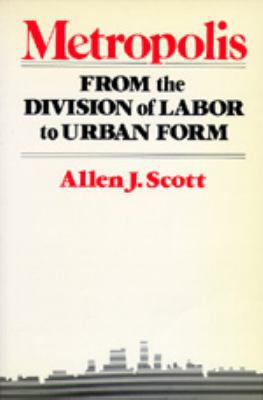 Metropolis: From the Division of Labor to Urban... 0520071980 Book Cover