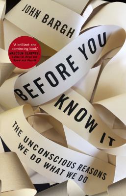 Before You Know It: The Unconscious Reasons We ... 1785150022 Book Cover