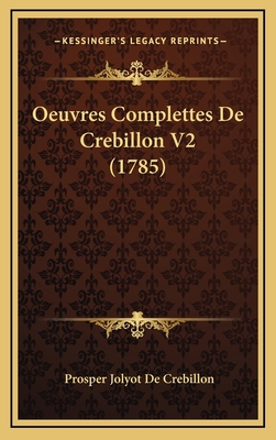 Oeuvres Complettes De Crebillon V2 (1785) [French] 1165733420 Book Cover