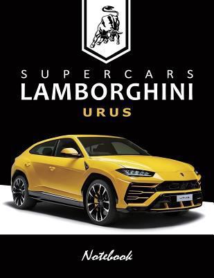 Supercars Lamborghini URUS Notebook : For Boys and Men, Dream Cars Lamborghini Journal / Diary / Notebook, Lined Composition Notebook, Ruled, Letter Size(8. 5 X 11 ) Large