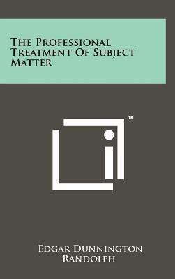 The Professional Treatment of Subject Matter 1258260735 Book Cover
