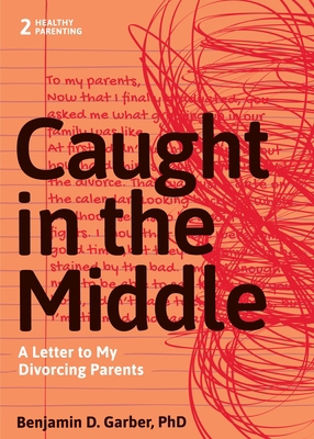 Caught in the Middle: A Letter to My Divorced P... 1936268132 Book Cover