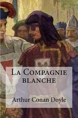 La Compagnie blanche [French] 1533535213 Book Cover