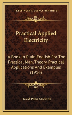 Practical Applied Electricity: A Book in Plain ... 1164423894 Book Cover