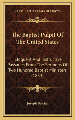 The Baptist Pulpit Of The United States: Eloque... 1167140265 Book Cover