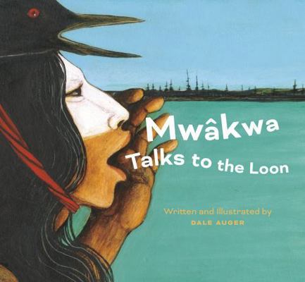 Mwâkwa Talks to the Loon 1772034886 Book Cover