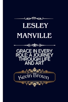 Lesley Manville: GRACE in EVERY ROLE: A JOURNEY... B0DJTKFQM1 Book Cover