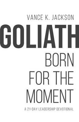 Goliath: Born For The Moment: A 21-Day Leadersh... 1736983237 Book Cover