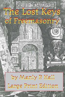 The Lost Keys of Freemasonry: Large Print Edition [Large Print] 1453767185 Book Cover