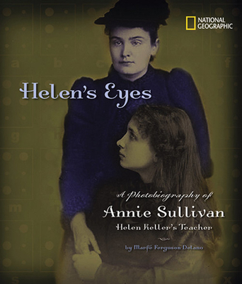Helen's Eyes: A Photobiography of Annie Sulliva... B0082M0O1I Book Cover