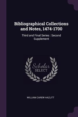 Bibliographical Collections and Notes, 1474-170... 1377990613 Book Cover