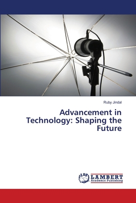 Advancement in Technology: Shaping the Future 6207807103 Book Cover