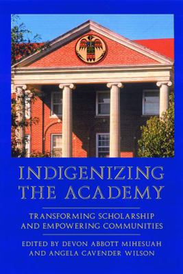 Indigenizing the Academy: Transforming Scholars... 0803282923 Book Cover