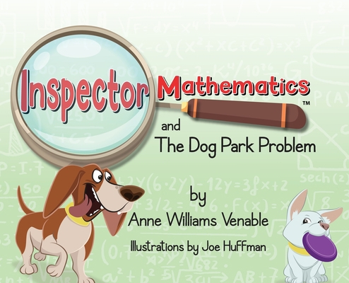 Inspector Mathematics(TM) and the Dog Park Problem B0BHV8HQ3B Book Cover