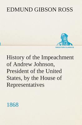 History of the Impeachment of Andrew Johnson, P... 3849511472 Book Cover