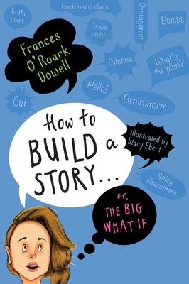 How to Build a Story . . . Or, the Big What If 1534438424 Book Cover