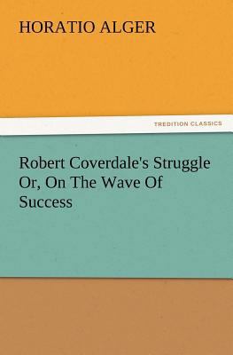 Robert Coverdale's Struggle Or, On The Wave Of ... 3847222511 Book Cover