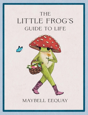 The Little Frog's Guide to Life: Love, Advice a... B0DSKGHGGD Book Cover