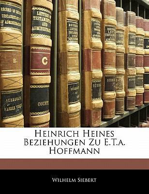 Heinrich Heines Beziehungen Zu E.T.A. Hoffmann [German] 114172782X Book Cover