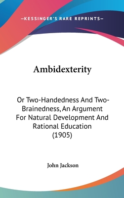 Ambidexterity: Or Two-Handedness And Two-Braine... 143696542X Book Cover