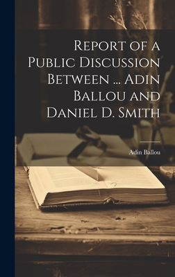 Report of a Public Discussion Between ... Adin ... 1020651350 Book Cover