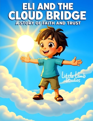 Eli's Big Adventures: Eli and the Cloud Bridge:... B0FXKLLY13 Book Cover