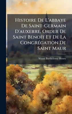 Histoire De L'abbaye De Saint-Germain D'auxerre... [French] 1023760630 Book Cover