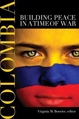 Colombia: Building Peace in a Time of War 1601270380 Book Cover