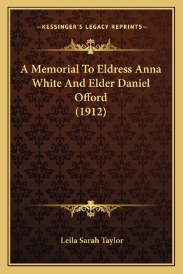 A Memorial To Eldress Anna White And Elder Dani... 1164539396 Book Cover