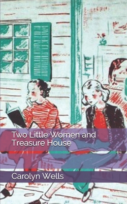 Two Little Women and Treasure House 1676282777 Book Cover