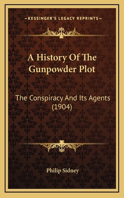 A History Of The Gunpowder Plot: The Conspiracy... 1164369873 Book Cover