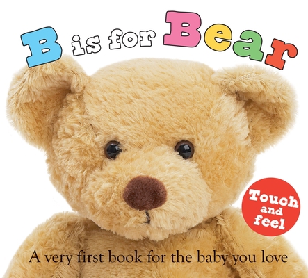 B Is for Bear (ABC Touch & Feel): A Very First ... B001DX9CRK Book Cover