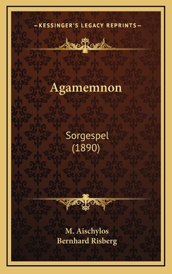 Agamemnon: Sorgespel (1890) [Swedish] 1168941628 Book Cover