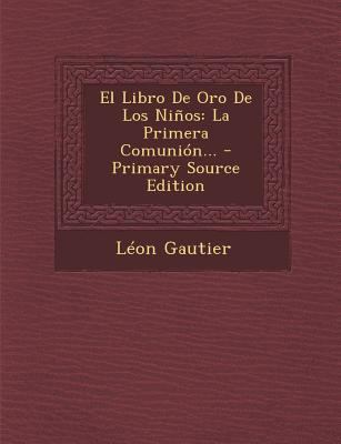 El Libro De Oro De Los Niños: La Primera Comuni... [Spanish] 1295375052 Book Cover