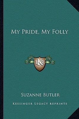 My Pride, My Folly 1163811963 Book Cover